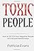 Toxic People: How to de-Tox from Negative People and Abusive Relationships