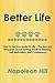 Better Life: How to Be Successful in Life - The Success Principles (Goal Setting, Positive Thinking, Self Motivation, Self Confidence)