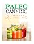 Paleo Canning Tips and Tric...
