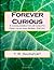 Forever Curious: A Conglomeration of Chaotic Fairytales and Moral Poetry.