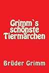 Grimm`s Schoenste Tiermaerchen (German Edition)