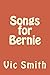 Songs for Bernie by Vic Smith