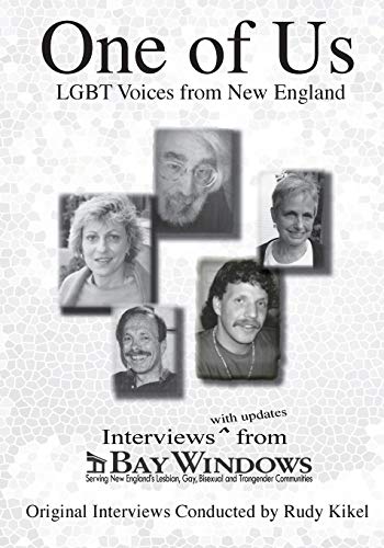 One of Us: LGBT Voices from New England: Interviews (with updates) from Bay Windows