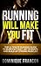 Running: Will Make You Fit!...