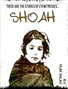Shoah: Children of the Holocaust: The True Stories of Eyewitnesses Shoah: Children of the Holocaust: The True Stories of Eyewitnesses