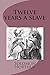 Twelve years a slave by Solomon Northup