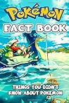 Pokemon Fact Book: Things You Didn't Know about Pokemon
