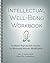 Intellectual Well-Being Workbook - Facilitator Reproducible Sessions for Motivated Behavior Modification