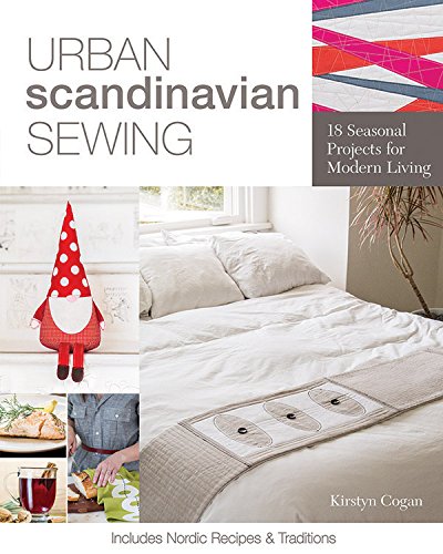 Urban Scandinavian Sewing: 18 Seasonal Projects for Modern Living (Paperback)