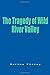 The Tragedy of Wild River Valley