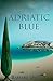 Adriatic Blue: A Collection of Short Fiction