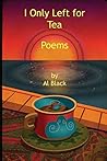 I Only Left for Tea: Poems
