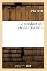 Le Mendiant Noir (4e Éd.) (Litterature) (French Edition)