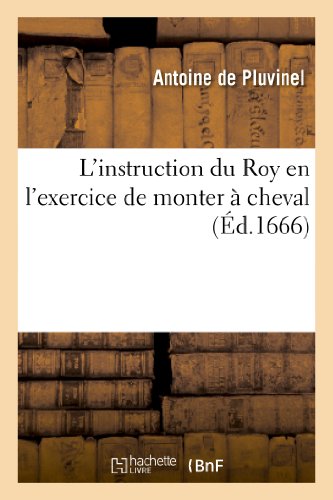 L'Instruction Du Roy En l'Exercice de Monter À Cheval (Histoire) (French Edition)