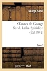 Oeuvres de George Sand, Tome 7: Leila / Spiridion