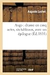 Ango: Drame En Cinq Actes, Six Tableaux, Avec Un Épilogue (Arts) (French Edition) Ango: Drame En Cinq Actes, Six Tableaux, Avec Un Épilogue (Arts) (French Edition)
