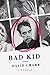 Bad Kid: A Memoir of Growing Up Gay and Goth in Texas