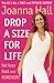 Drop a Size for Life : Fat Loss Fast and Forever!