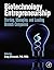 Biotechnology Entrepreneurship: Starting, Managing, and Leading Biotech Companies