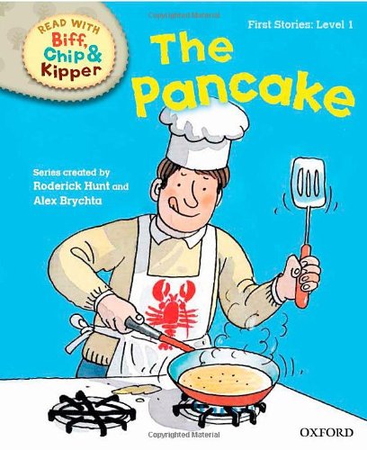 Oxford Reading Tree Read with Biff, Chip and Kipper: First Stories: Level 1: The Pancake (Read with Biff, Chip & Kipper. First Stories. Level 1)