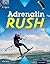 Adrenalin Rush (Project X Origins: Dark Red Book Band, Oxford Level 17: Extreme)