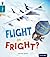 Flight or Fright? (Oxford Reading Tree Infact: Level 9)