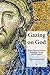 Gazing on God: Trinity, Chu...
