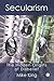 Secularism: The Hidden Origins of Disbelief