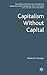 Capitalism Without Capital