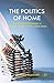 The Politics of Home: Belon...