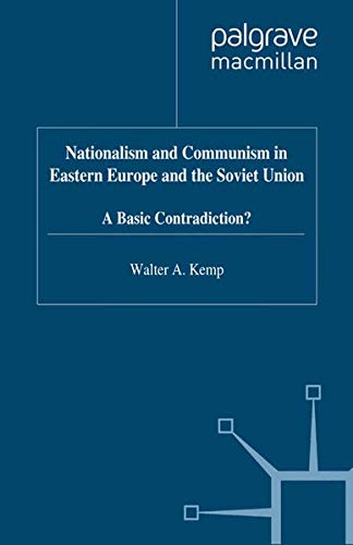 Nationalism and Communism in Eastern Europe and the Soviet Union: A Basic Contradiction? (Unknown Binding)