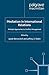 Mediation in International Relations: Multiple Approaches to Conflict Management