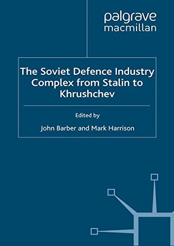 The Soviet Defence-Industry Complex from Stalin to Khrushchev (Unknown Binding)