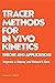 Tracer Methods for in Vivo Kinetics