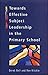 Towards Effective Subject Leadership in the Primary School by Derek Bell