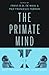 The Primate Mind: Built to Connect with Other Minds