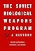 The Soviet Biological Weapons Program: A History