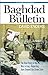 Baghdad Bulletin: The Real Story of the War in Iraq - Reporting From Beyond the Green Zone
