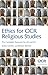 Ethics for OCR Religious Studies: The Complete Resource for AS and A2