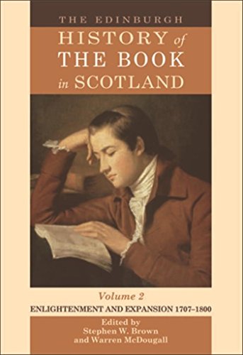 Edinburgh History of the Book in Scotland, Volume 2: Enlightenment and Expansion 1707-1800 (The Edinburgh History of the Book in Scotland)