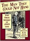 The Man They Could Not Hang: The True Story of John Lee