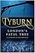 Tyburn: London's Fatal Tree