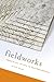 Fieldworks: From Place to Site in Postwar Poetics (Modern & Contemporary Poetics)