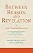 Between Reason and Revelation (Institute of Ismaili Studies: Ismaili Texts and Translations)