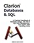 Clarion Databases & SQL, A Practial Handbook of Database Design, Flat File & SQL Data Management, and Clarion Data Handling Tricks