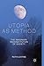 Utopia as Method: The Imaginary Reconstruction of Society
