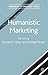 Humanistic Marketing (Humanism in Business Series)