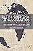 International Organization: Theories and Institutions: Theories and Institutions