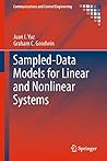 Sampled-Data Models for Linear and Nonlinear Systems (Communications and Control Engineering)