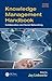 Knowledge Management Handbook: Collaboration and Social Networking, Second Edition: Collaboration and Social Networking, Second Edition